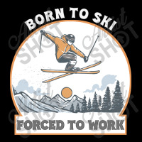 Born To Ski Forced To Work - Skier Skiing Winter Adjustable Cap | Artistshot