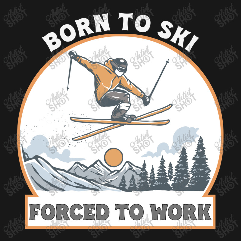 Born To Ski Forced To Work - Skier Skiing Winter Flannel Shirt by T-shirts+ | Artistshot