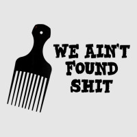 We Ain't Found Shit The Original Hair Pick Comb The Desert T Shirt Adjustable Baseball Cap | Artistshot