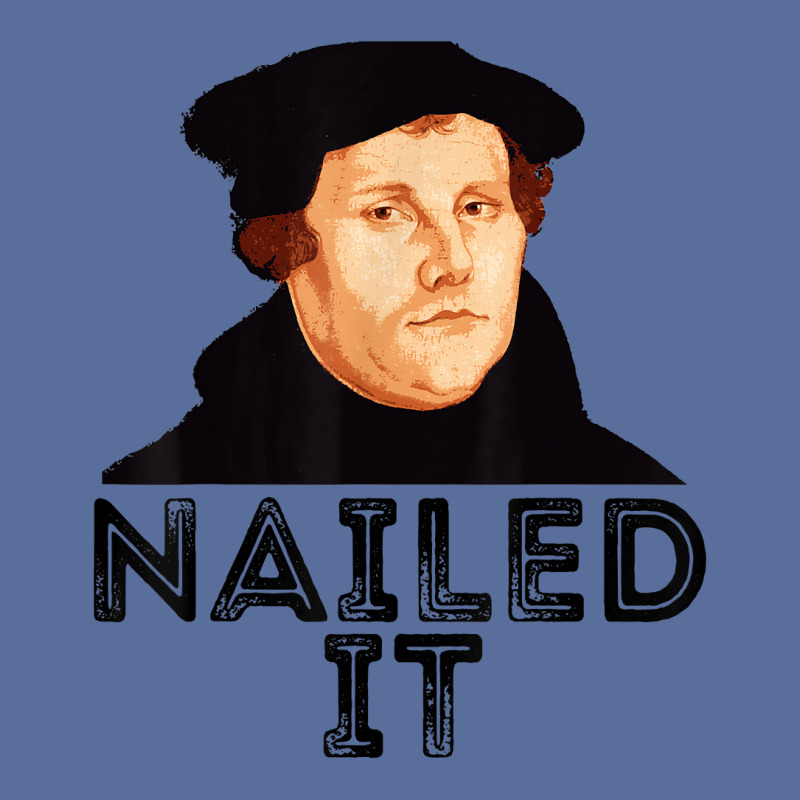 Martin Luther Nailed It Reformation Funny Gift Protestant T Shirt Dyed Cap | Artistshot