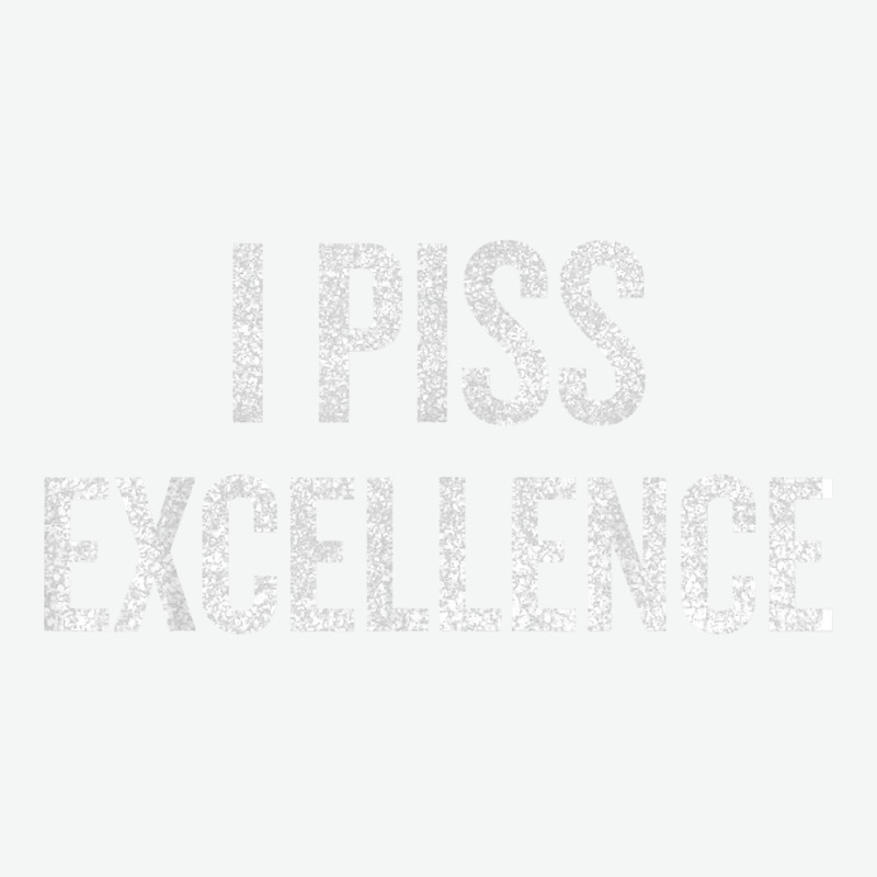 I Piss Excellence Halloween Christmas Funny Cool Hol Urban Heavy T-shirt | Artistshot