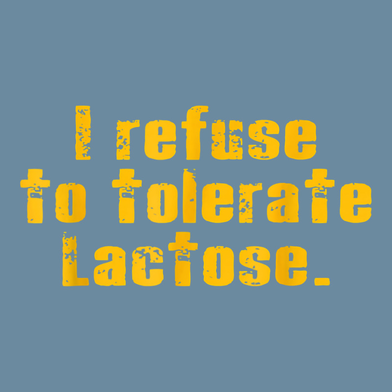 I Refuse To Tolerate Lactose T Shirt Urban Heavy T-shirt | Artistshot