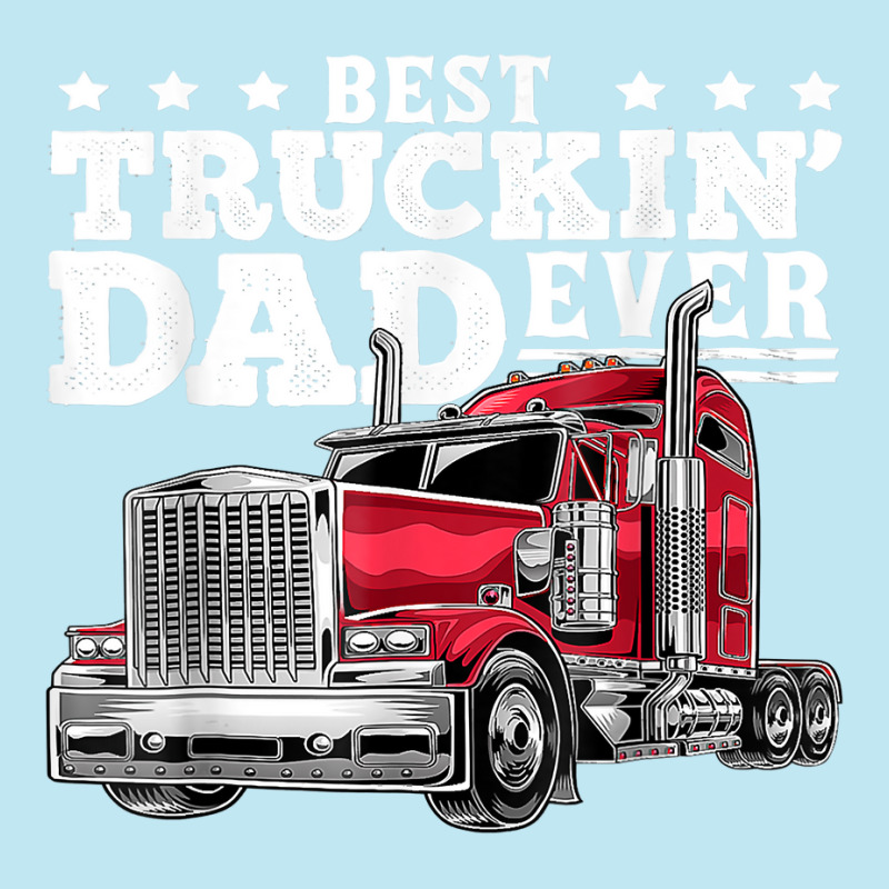 Best Truckin Dad Ever Big Rig Trucker Father's Day Gift Men T Shirt Urban Heavy T-shirt by cm-arts | Artistshot