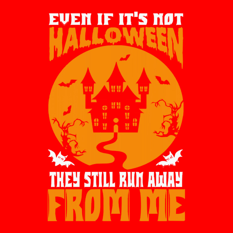 Halloween T  Shirt Even If It’s Not Halloween They Still Run Away Fr Bomber Jacket | Artistshot