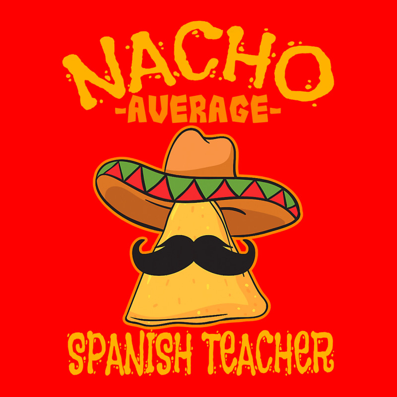 Nacho Average Spanish Teacher Language Tutor Cinco De Mayo T Shirt Bomber Jacket by bakien89 | Artistshot