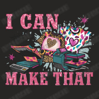 Crafty Boss Lady I Can Totally Make That Ladies Fitted T-shirt | Artistshot