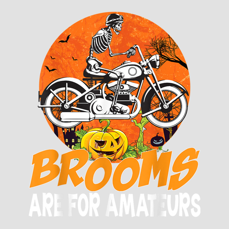 Brooms Are For Amateurs Skeleton Drive Motorcycle Halloween T Shirt Foam Trucker Hat by komulavcasante6 | Artistshot