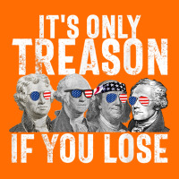 It's Only Treason If You Lose Founding Fathers 4th Of July T Shirt Adjustable Baseball Cap | Artistshot