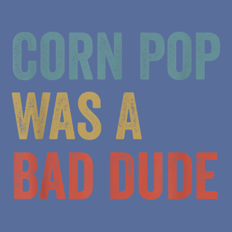 Corn Pop Was A Bad Dude Funny Election 2020 Meme Dyed Cap | Artistshot