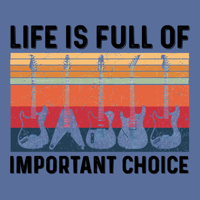 Guitar Life Is Full Of Important Choice Funny Best Gift Idea Fathers D Dyed Cap by golferu | Artistshot