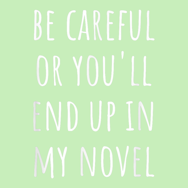 Funny Author Be Careful Or You'll End Up In My Novel Urban Heavy T-shirt by Hoodies | Artistshot