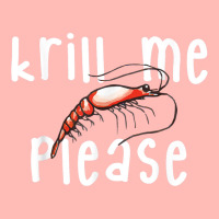 Krill Me Please Krill Oil Pun Shirt, Funny Shrimp Crustacean Urban Heavy T-shirt | Artistshot