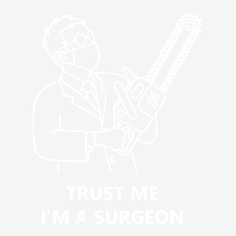 Tree Surgeon T  Shirt Trust Me I'm A Surgeon T  Shirt Urban Heavy T-shirt | Artistshot