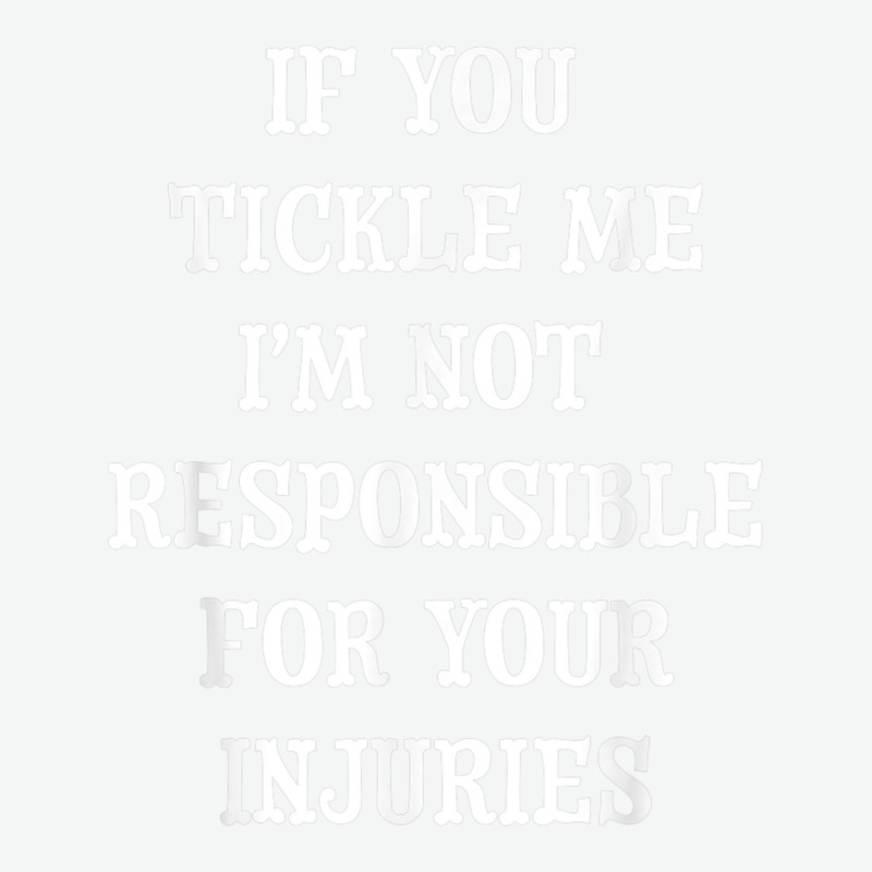 If You Tickle Me I'm Not Responsible For Your Injuries Shirt Urban Heavy T-shirt by cm-arts | Artistshot