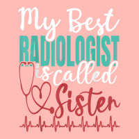 My Best Radiologist Is Called Sister Funny Doctor Quote Urban Heavy T-shirt | Artistshot