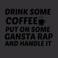 Drink Some Coffee Gansta Rap Handle It Vintage Hoodie | Artistshot