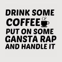 Drink Some Coffee Gansta Rap Handle It Pocket T-shirt | Artistshot