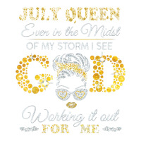 July Queen Even In The Midst Of My Storm I See God Working T Shirt Bomber Jacket | Artistshot