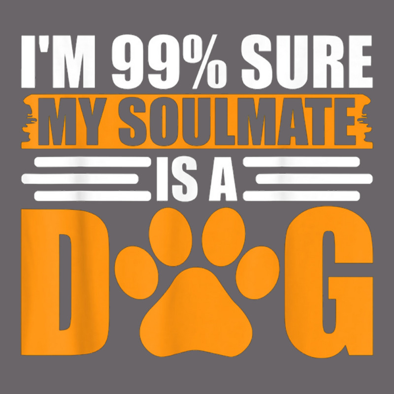 I'm 99 Sure My Soulmate Is A Dog Mesh Back Trucker Hat by saterseim | Artistshot