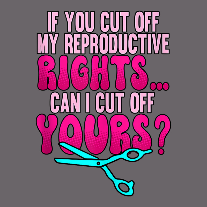 If You Cut Off My Reproductive Rights Pro Choice Tank Top Mesh Back Trucker Hat | Artistshot