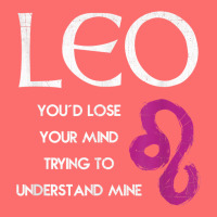 Leo Lion   Lose Your Mind Trying Understand Me T Shirt T Shirt Snapback Trucker Cap | Artistshot