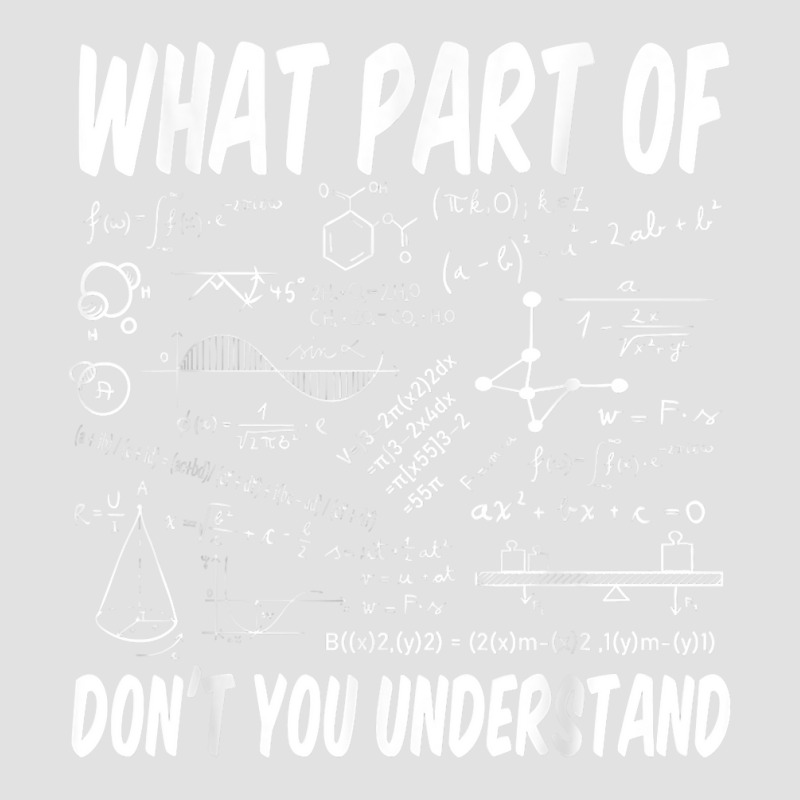 What Part Of Don't You Understand Math Physics T Shirt Foam Trucker Hat by peersodshamiw8 | Artistshot