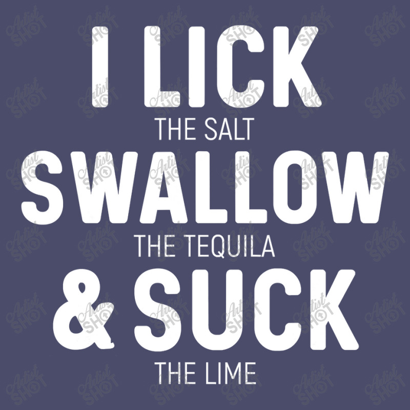 I Lick The Salt Swallow The Tequila And Suck Lime Adjustable Baseball Cap by CUSER3772 | Artistshot