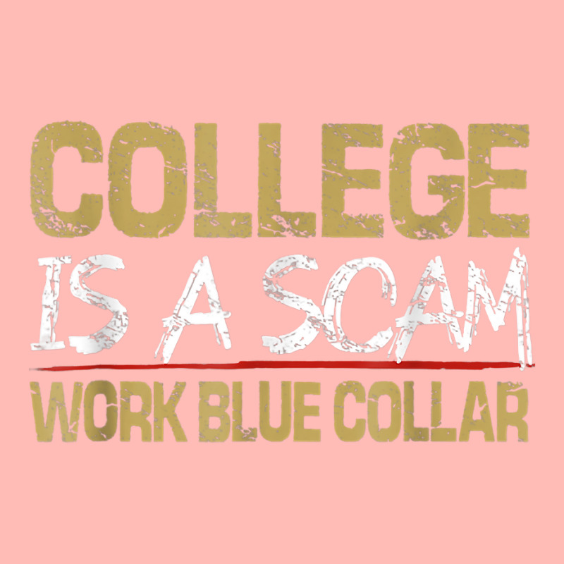 College Is A Scam Work Blue Collar T Shirt Urban Heavy T-shirt by cm-arts | Artistshot