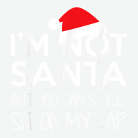 I'm Not Santa But You Can Still Sit On My Lap Funny T Shirt Urban Heavy T-shirt | Artistshot