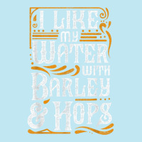 I Like My Water With Barley And Hops L Craft Beer Brewing Urban Heavy T-shirt | Artistshot