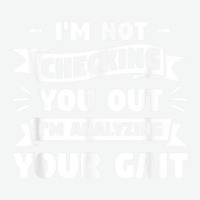 I'm Not Checking You Out I'm Analyzing Your Gait Therapist Urban Heavy T-shirt | Artistshot