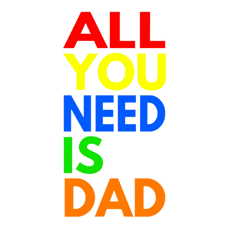 All You Need Is Dad T  Shirt157 Bomber Jacket | Artistshot