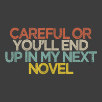 Funny Careful Or You'll End Up In My Next Novel T Shirt Beanie | Artistshot