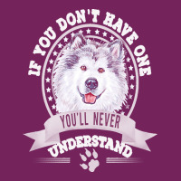 Alaskan Malamute Lover T  Shirt If You Don't Have One You'll Never Und Tie Dyed Bucket Hat | Artistshot