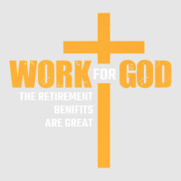 Work For God The Retirement Benefits Are Great Premium T Shirt Adjustable Baseball Cap | Artistshot