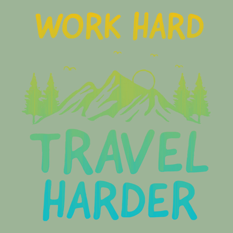 Traveling T  Shirt Work Hard Travel Harder T  Shirt (4) Urban Pullover Hoodie | Artistshot