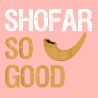 Shofar So Good Rosh Hashanah Funny Jewish Gift Shirt T Shirt Urban Pullover Hoodie | Artistshot