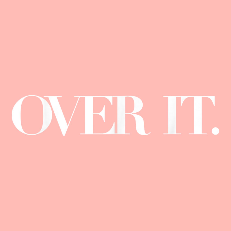 Over It, Soo Over It, Annoyed Over It Already, Over It Shirt T Shirt Urban Pullover Hoodie | Artistshot