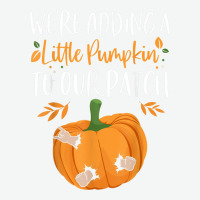 We're Adding A Little Pumpkin To Our Patch Pumpkin Pregnancy T Shirt Urban Pullover Hoodie | Artistshot