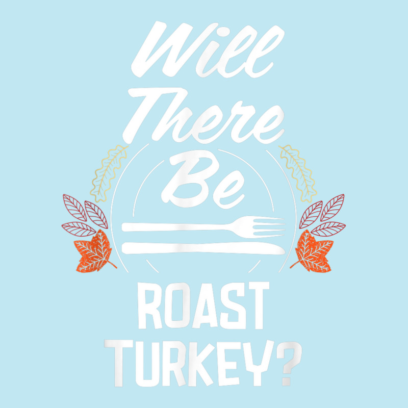 Will There Be Roast Turkey Funny Thanksgiving Humor Urban Pullover Hoodie | Artistshot