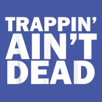 Trappin Ain't Dead T Shirt Pom Pom Beanie | Artistshot