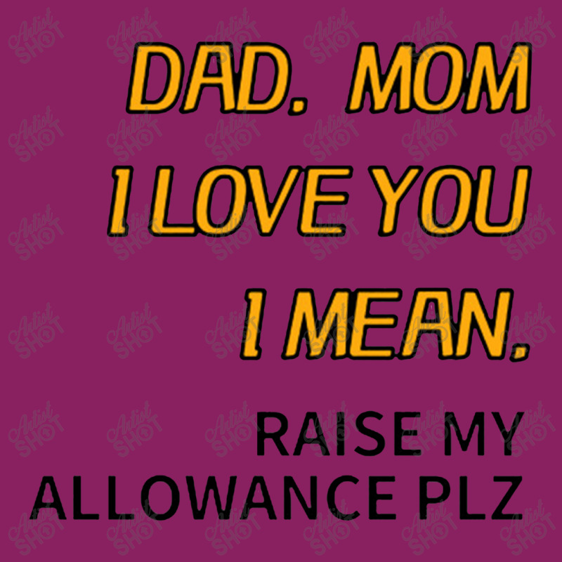 Dad Mom I Love You I Mean Raise My Allowance Please Tie Dyed Bucket Hat | Artistshot