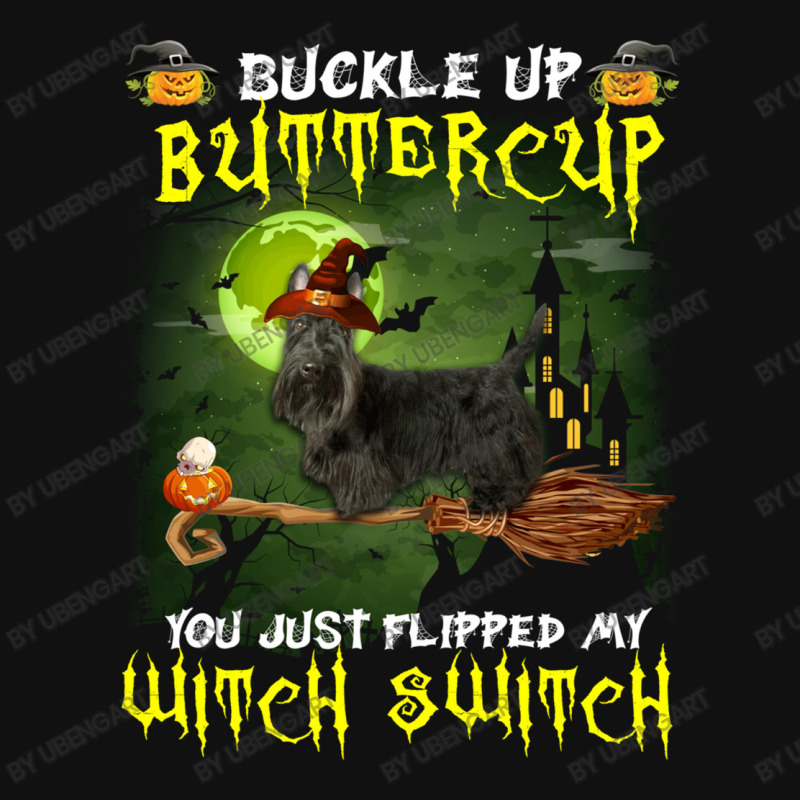 Scottish Terrier Buckle Up Buttercup You Just Flipped My Witch Switch Pin-back Button | Artistshot