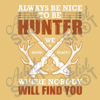 Always Be Nice To Be Hunter Where Nobody T Shirt Dyed Cap | Artistshot