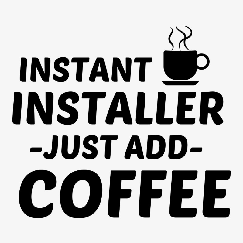 Installer Instant Just Add Coffee Ladies Fitted T-Shirt by Perfect Designers | Artistshot