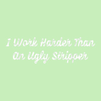 Funny I Work Harder Than An Ugly Stripper Urban Heavy T-shirt | Artistshot