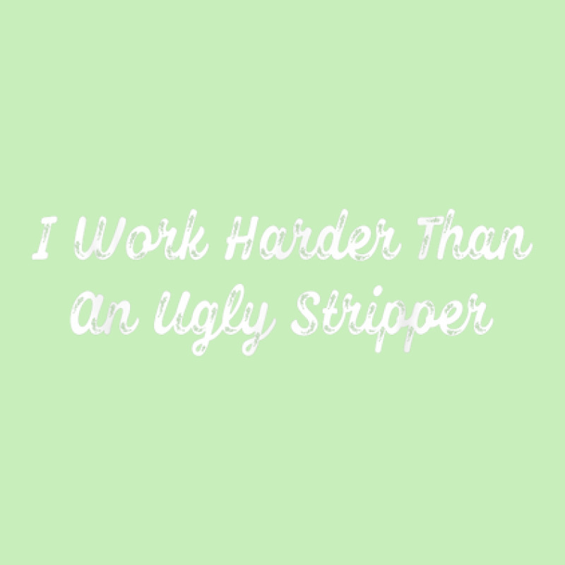 Funny I Work Harder Than An Ugly Stripper Urban Heavy T-shirt by Posh | Artistshot