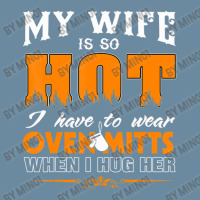 Mens My Wife Is So Hot For Proud Husbands Urban Heavy T-shirt | Artistshot