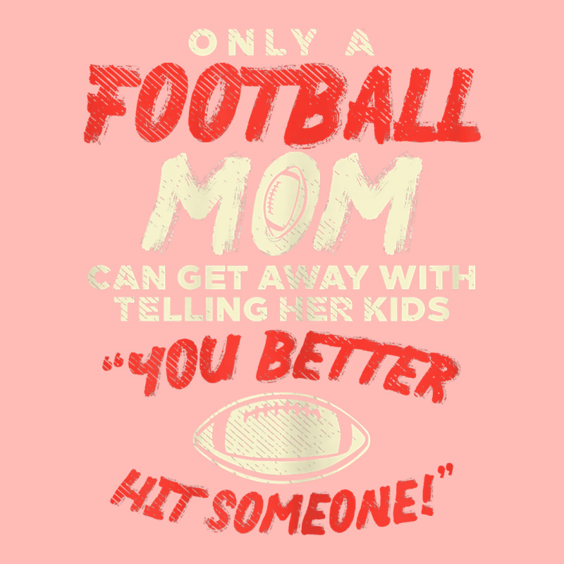 Womens Mom Football Better Hit Someone Funny Gridiron Women Gift Urban Heavy T-shirt | Artistshot