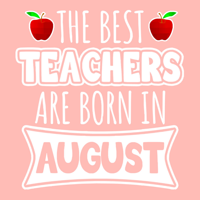 Teacher T  Shirt The Best Teachers Are Born In August T  Shirt Urban Heavy T-shirt | Artistshot